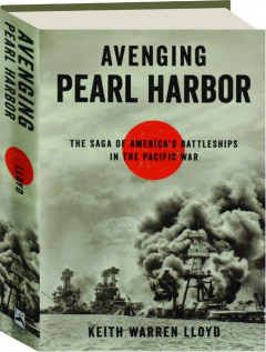AVENGING PEARL HARBOR: The Saga of America's Battleships in the Pacific War