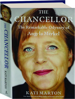 THE CHANCELLOR: The Remarkable Odyssey of Angela Merkel