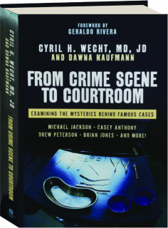 FROM CRIME SCENE TO COURTROOM: Examining the Mysteries Behind Famous Cases