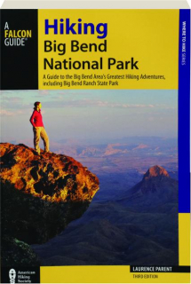 HIKING BIG BEND NATIONAL PARK, THIRD EDITION