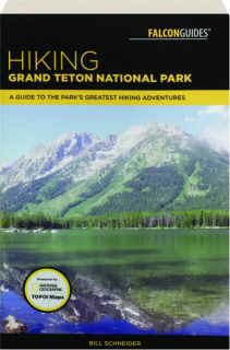 HIKING GRAND TETON NATIONAL PARK, FOURTH EDITION
