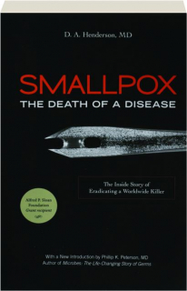 SMALLPOX, THE DEATH OF A DISEASE: The Inside Story of Eradicating a Worldwide Killer