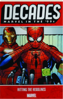 DECADES: Marvel in the '00s--Hitting the Headlines