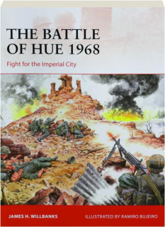 THE BATTLE OF HUE 1968: Fight for the Imperial City