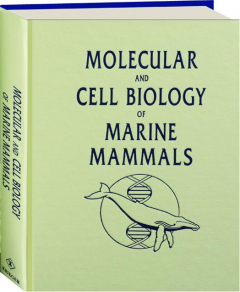 MOLECULAR AND CELL BIOLOGY OF MARINE MAMMALS