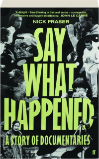 SAY WHAT HAPPENED: A Story of Documentaries