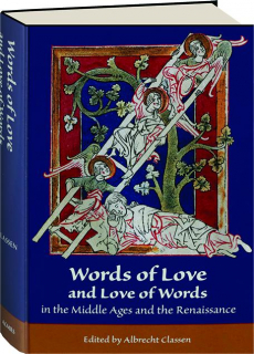 WORDS OF LOVE AND LOVE OF WORDS IN THE MIDDLE AGES AND THE RENAISSANCE