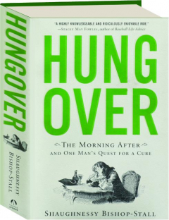 HUNGOVER: The Morning After and One Man's Quest for a Cure
