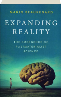 EXPANDING REALITY: The Emergence of Postmaterialist Science
