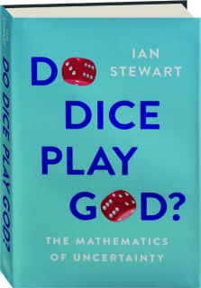 DO DICE PLAY GOD? The Mathematics of Uncertainty