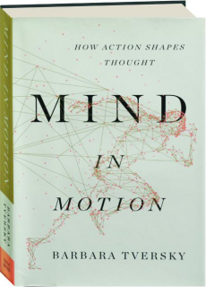 MIND IN MOTION: How Action Shapes Thought