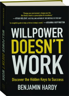 WILLPOWER DOESN'T WORK: Discover the Hidden Keys to Success