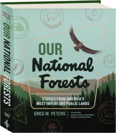 OUR NATIONAL FORESTS: Stories from America's Most Important Public Lands