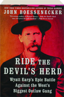 RIDE THE DEVIL'S HERD: Wyatt Earp's Epic Battle Against the West's Biggest Outlaw Gang