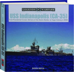 USS <I>INDIANAPOLIS</I> <I>CA-35:</I> Legends of Warfare