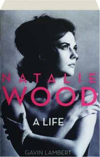 NATALIE WOOD: A Life