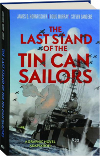 THE LAST OF THE TIN CAN SAILORS: The Extraordinary World War II Story of the U.S. Navy's Finest Hour