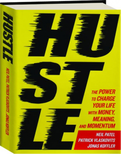HUSTLE: The Power to Charge Your Life with Money, Meaning, and Momentum