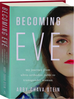 BECOMING EVE: My Journey from Ultra-Orthodox Rabbi to Transgender Woman