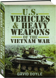 U.S. VEHICLES & HEAVY WEAPONS OF THE VIETNAM WAR