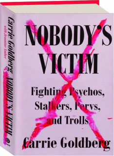 NOBODY'S VICTIM: Fighting Psychos, Stalkers, Pervs, and Trolls