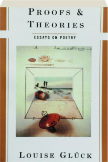 PROOFS & THEORIES: Essays on Poetry