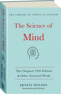 THE SCIENCE OF MIND: The Original 1926 Edition & Other Essential Works