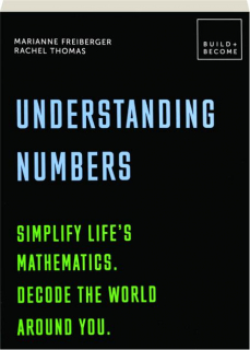 UNDERSTANDING NUMBERS: Simplify Life's Mathematics, Decode the World Around You