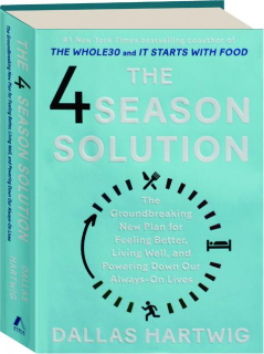 THE 4 SEASON SOLUTION: The Groundbreaking New Plan for Feeling Better, Living Well, and Powering Down Our Always-On Lives