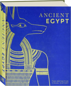 ANCIENT EGYPT: The Definitive Visual History