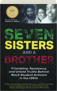 SEVEN SISTERS AND A BROTHER: Friendship, Resistance, and Untold Truths Behind Black Student Activism in the 1960s