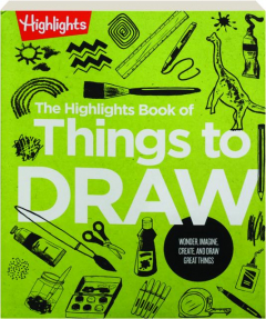 THE <I>HIGHLIGHTS</I> BOOK OF THINGS TO DRAW