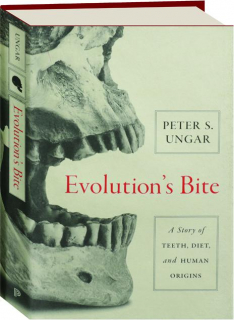 EVOLUTION'S BITE: A Story of Teeth, Diet, and Human Origins
