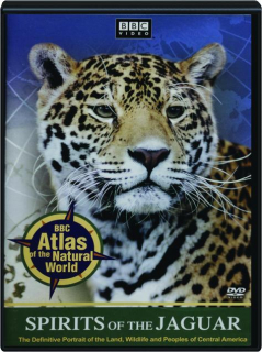 BBC ATLAS OF THE NATURAL WORLD: Spirits of the Jaguar