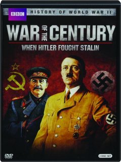 WAR OF THE CENTURY: When Hitler Fought Stalin