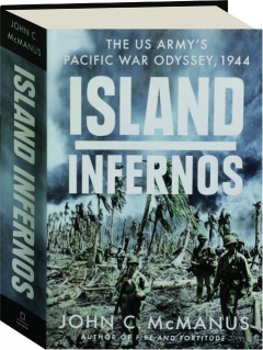 ISLAND INFERNOS: The US Army's Pacific War Odyssey, 1944