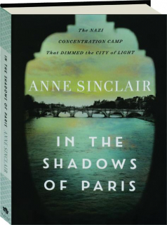 IN THE SHADOWS OF PARIS: The Nazi Concentration Camp That Dimmed the City of Light