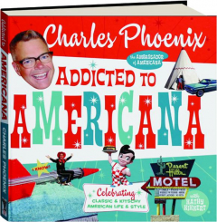 ADDICTED TO AMERICANA: Celebrating Classic & Kitschy American Life & Style