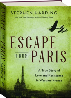 ESCAPE FROM PARIS: A True Story of Love and Resistance in Wartime France