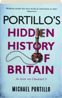 PORTILLO'S HIDDEN HISTORY OF BRITAIN