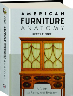 AMERICAN FURNITURE ANATOMY: A Guide to Forms and Features