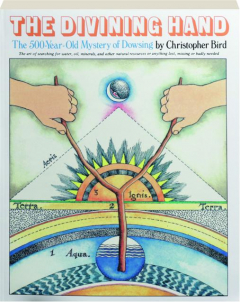 THE DIVINING HAND: The 500-Year-Old Mystery of Dowsing
