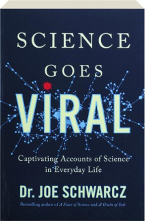 SCIENCE GOES VIRAL: Captivating Accounts of Science in Everyday Life