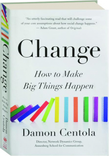 CHANGE: How to Make Big Things Happen