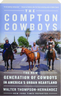 THE COMPTON COWBOYS: The New Generation of Cowboys in America's Urban Heartland