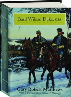BASIL WILSON DUKE, CSA: The Right Man in the Right Place