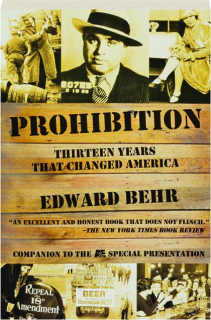 PROHIBITION: Thirteen Years That Changed America