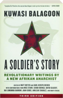 A SOLDIER'S STORY, THIRD EDITION: Revolutionary Writings by a New Afrikan Anarchist