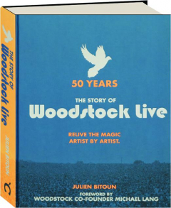 THE STORY OF WOODSTOCK LIVE: Relive the Magic Artist by Artist
