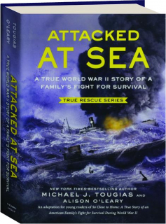 ATTACKED AT SEA: A True World War II Story of a Family's Fight for Survival